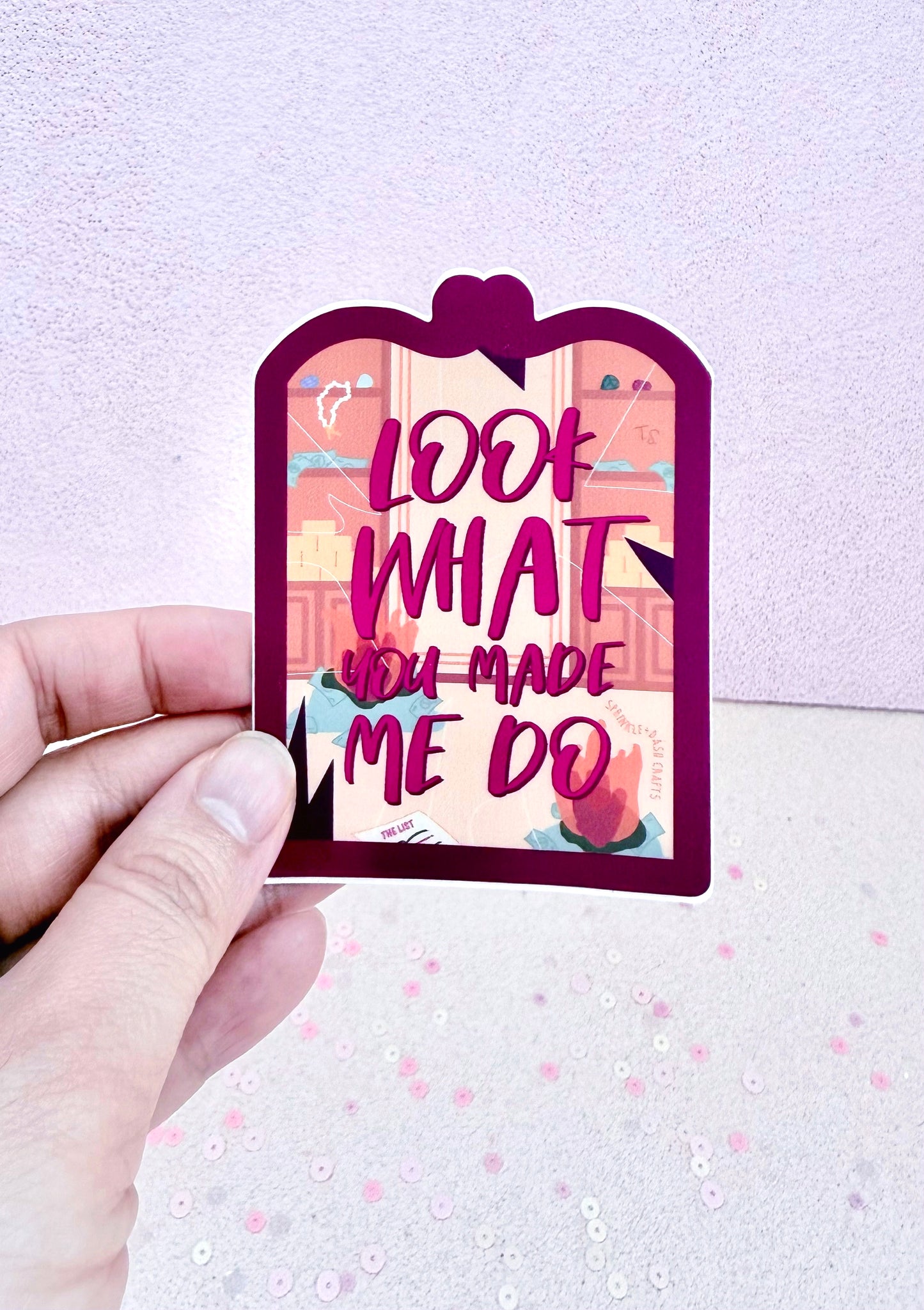 "LOOK WHAT YOU MADE ME DO" Premium Vinyl Sticker