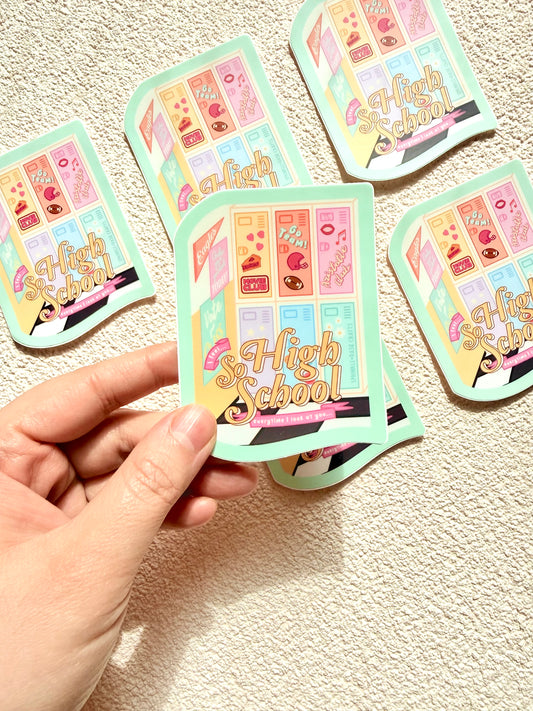 “SO HIGH SCHOOL” Premium Vinyl Sticker