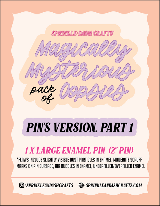 “MAGICALLY MYSTERIOUS OOPSIE PACKS: PIN’S VERSION” Mystery Packs