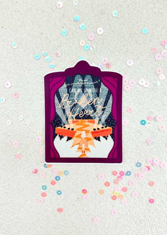 “I CAN DO IT WITH A BROKEN HEART” Premium Vinyl Sticker